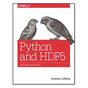 کتاب Python and HDF5 اثر Andrew Collette انتشارات O’Reilly