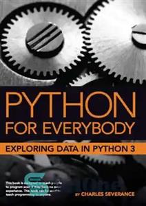 کتاب  Python for Everybody Exploring Data in Python 3 اثر Dr. Charles Russell Severance انتشارات مؤلفین طلایی