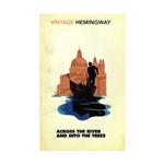 کتاب Across the River and into the Trees اثر Ernest Hemingway انتشارات Vintage Classics