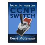 کتاب How to Master CCNP SWITCH اثر René Molenaar انتشارات مؤلفین طلایی
