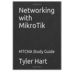 کتاب Networking with MikroTik: MTCNA Study Guide اثر  Tyler Hart انتشارات مؤلفین طلایی