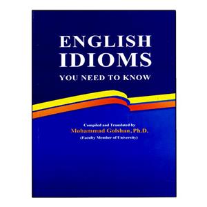 کتاب English Idioms You Need To Know اثر دکتر محمد گلشن انتشارات نخبگان فردا 