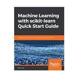 کتاب Machine Learning with scikit-learn Quick Start Guide اثر Kevin Jolly انتشارات مؤلفین طلایی