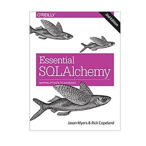 کتاب Essential SQLAlchemy: Mapping Python to Databases 2nd Edition اثر Jason Myers and Rick Copeland  انتشارات مؤلفین طلایی