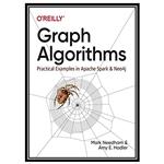 کتاب Graph Algorithms: Practical Examples in Apache Spark and Neo4j اثر Mark Needham  Amy E. Hodler انتشارات مؤلفین طلایی