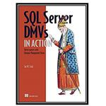 کتاب SQL Server DMVs in Action: Better Queries with Dynamic Management Views اثر Ian W. Stirk انتشارات مؤلفین طلایی