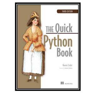 کتاب The Quick Python Book, 3rd Edition اثر Naomi Ceder انتشارات مؤلفین طلایی