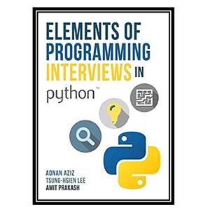 کتاب Elements of Programming Interviews Python The Insiders’ Guide اثر Adnan Aziz Tsung Hsien Lee Amit Prakash انتشارات مؤلفین طلایی 
