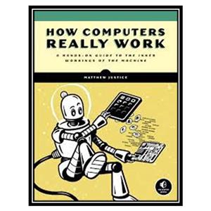 کتاب How Computers Really Work اثر Matthew Justice انتشارات مؤلفین طلایی