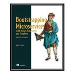 کتاب Bootstrapping Microservices with Docker, Kubernetes, and Terraform اثر Ashley Davis انتشارات مؤلفین طلایی