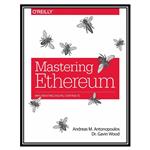 کتاب Mastering Ethereum: Building Smart Contracts and DApps اثر Andreas M. Antonopoulos and Gavin Wood Ph. D انتشارات مؤلفین طلایی
