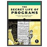 کتاب The Secret Life of Programs اثر Jonathan E. Steinhart انتشارات مؤلفین طلایی