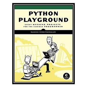کتاب Python Playground: Geeky Projects for the Curious Programmer اثر Mahesh Venkitachalam انتشارات مؤلفین طلایی