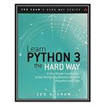 کتاب Learn Python 3 the Hard Way: A Very Simple Introduction to the Terrifyingly Beautiful World of Computers and Code اثر Zed A. Shaw انتشارات مؤلفین طلایی