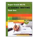 کتاب Super Crack IELTS Academic Writing Task One اثر جمعی از نویسندگان انتشارات ایده درخشان