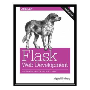 کتاب Flask Web Development: Developing Web Applications With Python اثر Miguel Grinberg انتشارات مؤلفین طلایی