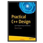 کتاب Practical C++ Design: From Programming to Architecture اثر Adam B. Singer انتشارات مؤلفین طلایی