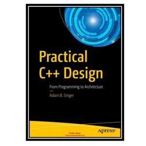 کتاب Practical C++ Design: From Programming to Architecture اثر Adam B. Singer انتشارات مؤلفین طلایی