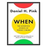 کتاب When: The Scientific Secrets of Perfect Timing اثر Daniel H. Pink انتشارات مؤلفین طلایی