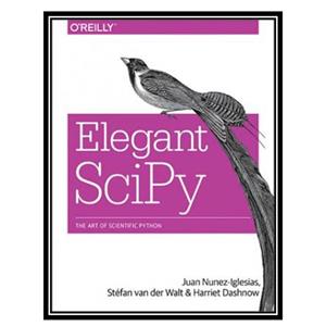 کتاب Elegant Scipy: The Art of Scientific Python اثر جمعی از نویسندگان انتشارات مؤلفین طلایی