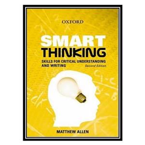 کتاب  Smart Thinking: Skills for Critical Understanding and Writing اثر Matthew Allen انتشارات مؤلفین طلایی 
