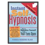 کتاب Instant self-hypnosis: how to hypnotize yourself with your eyes open اثر Forbes Robbins Blair انتشارات مؤلفین طلایی