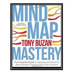 کتاب Mind Map Mastery: The Complete Guide to Learning and Using the Most Powerful Thinking Tool in the Universe اثر Tony Buzan انتشارات مؤلفین طلایی