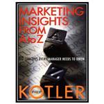 کتاب Marketing Insights from A to Z: 80 Concerns Every Manager Needs to Know اثر Philip Kotler انتشارات مؤلفین طلایی