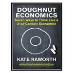 کتاب Doughnut Economics: Seven ways to think like a 21st-century economist اثر Kate Raworth انتشارات مؤلفین طلایی
