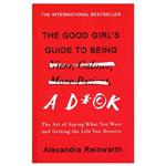 کتاب The Good Girls Guide To Being A Dxck اثر جمعی از نویسندگان نشر ابداع