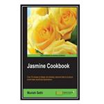 کتاب Jasmine Cookbook: Over 35 recipes to design and develop Jasmine tests to produce world-class JavaScript applications اثر Munish Sethi انتشارات مؤلفین طلایی