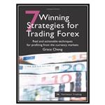 کتاب 7 Winning Strategies for Trading Forex: Real and Actionable Techniques for Profiting from the Currency Markets اثر Grace Cheng انتشارات مؤلفین طلایی