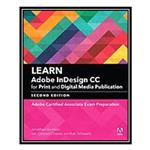 کتاب Learn Adobe InDesign CC for print and digital media publication : Adobe certified associate exam preparation اثر جمعی از نویسندگان انتشارات مؤلفین طلایی