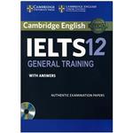 کتاب IELTS Cambridge 12 General اثر جمعی از نویسندگان انتشارات کمبریج