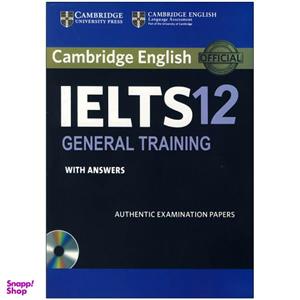 کتاب IELTS Cambridge 12 General اثر جمعی از نویسندگان انتشارات کمبریج