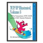 کتاب TCP/IP Illustrated: v. 3: TCP for Transactions, HTTP, NNTP and the Unix Domain Protocols اثر W. Richard Stevens انتشارات مؤلفین طلایی