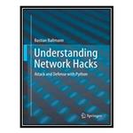 کتاب Understanding Network Hacks: Attack and Defense with Python اثر Bastian Ballmann انتشارات مؤلفین طلایی