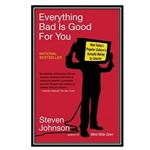 کتاب Everything Bad Is Good for You: How Today#39;s Popular Culture Is Actually Making Us Smarter اثر Steven Johnson انتشارات مؤلفین طلایی