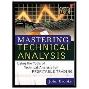 کتاب Mastering Technical Analysis: Using the Tools of Technical Analysis for Profitable Trading اثر John C. Brooks انتشارات مؤلفین طلایی