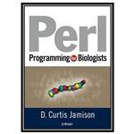 کتاب Perl Programming for Biologists اثر D. Curtis Jamison انتشارات مؤلفین طلایی