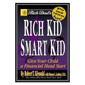 کتاب Rich Dads Rich Kid, Smart Kid: Giving Your Children a Financial Headstart اثر جمعی از نویسندگان انتشارات مؤلفین طلایی 