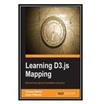 کتاب Learning D3.js Mapping: Build stunning maps and visualizations using D3.js اثر Thomas Newton and Oscar Villarreal انتشارات مؤلفین طلایی