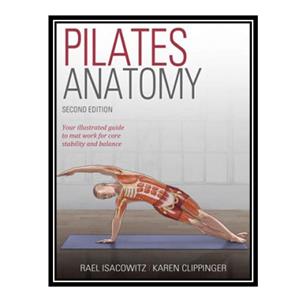کتاب Pilates Anatomy اثر Rael Isacowitz and Karen Clippinger انتشارات مؤلفین طلایی