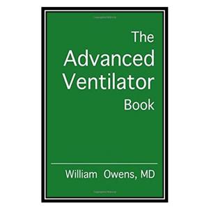 کتاب The Advanced Ventilator Book اثر William Owens MD انتشارات مؤلفین طلایی