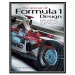 کتاب The Science of Formula 1 Design - Expert analysis of the anatomy of the modern Grand Prix car اثر David Tremayne انتشارات مؤلفین طلایی