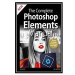 کتاب  The Complete Photoshop Elements Manual اثر جمعی از نویسندگان انتشارات مؤلفین طلایی