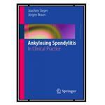کتاب Ankylosing Spondylitis: In Clinical Practice اثر Joachim Sieper and Jurgen Braun  انتشارات مؤلفین طلایی