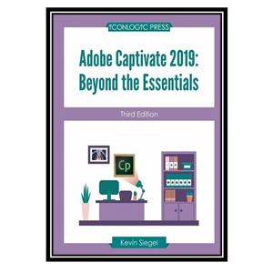 کتاب Adobe Captivate 2019: Beyond the Essentials اثر Kevin Siegel انتشارات مؤلفین طلایی 