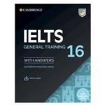 کتاب Cambridge IELTS 16 General اثر جمعی از نویسندگان انتشارات دانشگاه کمبریج