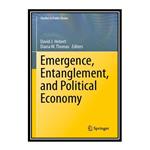 کتاب Emergence, Entanglement, and Political Economy اثر David Hebert and Diana Thomas انتشارات مؤلفین طلایی